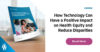 eBook how technology can have a positive impact on health equity and reduce disparities